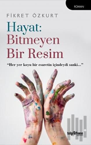 Hayat: Bitmeyen Bir Resim