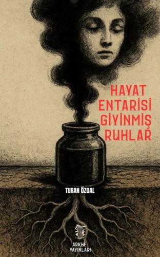 Hayat Entarisi Giyinmiş Ruhlar