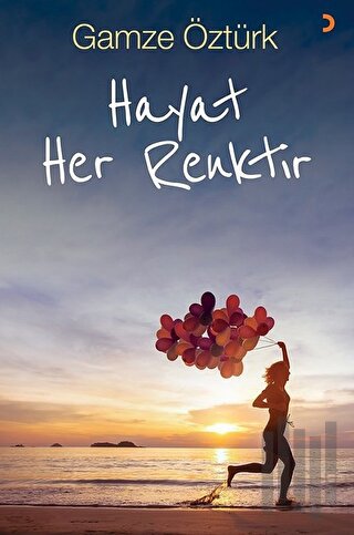 Hayat Her Renktir | Kitap Ambarı