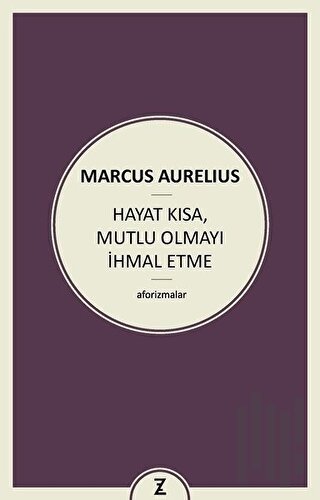 Hayat Kısa Mutlu Olmayı İhmal Etme