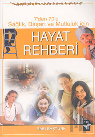 Hayat Rehberi - 7’den 70’e Sağlık, Başarı ve Mutluluk İçin