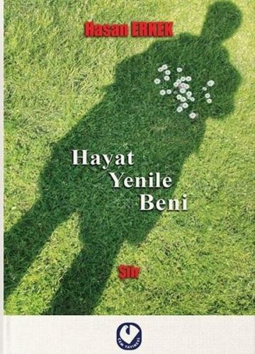 Hayat Yenile Beni | Kitap Ambarı