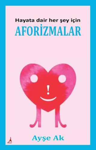 Hayata Dair Her Şey İçin Aforizmalar