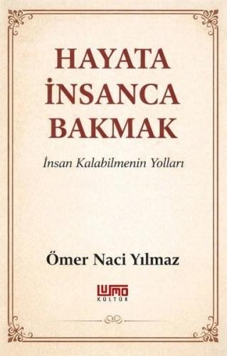 Hayata İnsanca Bakmak - İnsan Kalabilmenin Yolları