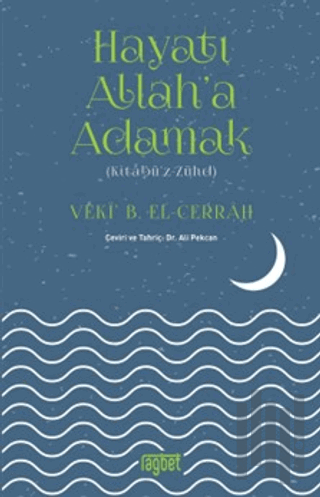 Hayatı Allah'a Adamak - Kitabüz Zühd
