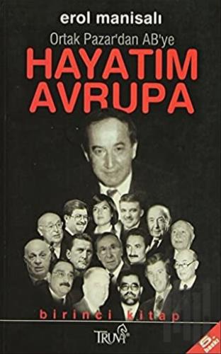 Hayatım Avrupa Birinci Kitap Ortak Pazar’dan AB’ye