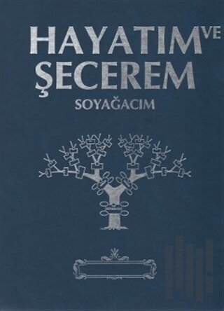 Hayatım ve Şecerem Soyağacım (Lacivert) (Ciltli)