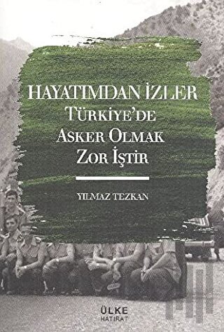 Hayatımdan İzler Türkiye'de Asker Olmak Zor İştir