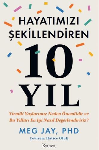 Hayatımızı Şekillendiren 10 Yıl - Yirmili Yaşlarımız Neden Önemlidir ve Bu Yılları En İyi Nasıl Değerlendiririz?