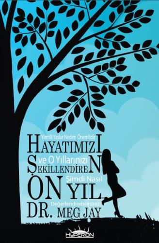 Hayatımızı Şekillendiren On Yıl  Yirmili Yaşlar Neden Önemlidir ve O Yıllarınızı Şimdi Nasıl Değ