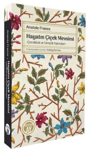 Hayatın Çiçek Mevsimi - Çocukluk ve Gençlik Hatıraları | Kitap Ambarı