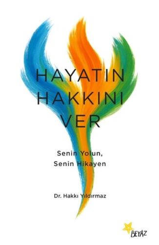 Hayatın Hakkını Ver - Senin Yolun Senin Hikayen | Kitap Ambarı