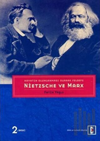 Hayatın Olumlanması Olarak Felsefe: Nietzsche ve Marx