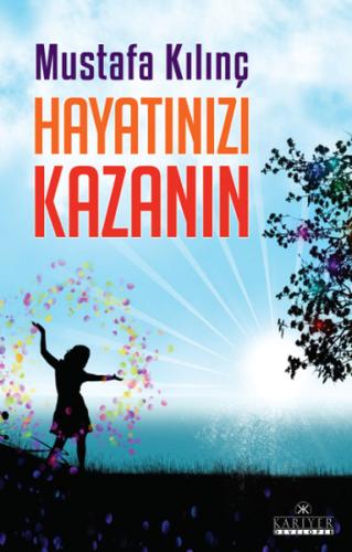 Hayatınızı Kazanın | Kitap Ambarı