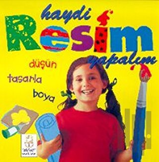 Haydi Resim Yapalım Düşün Tasarla Boya