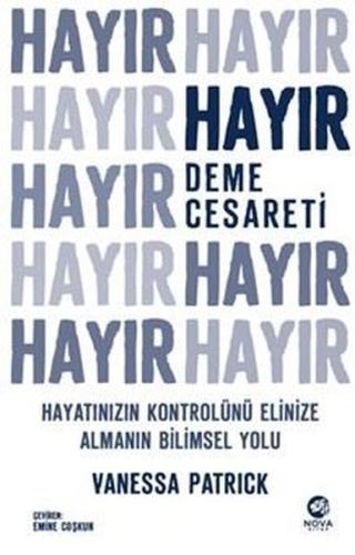 Hayır Deme Cesareti - Hayatınızın Kontrolünü Elinize Almanın Bilimsel Yolu