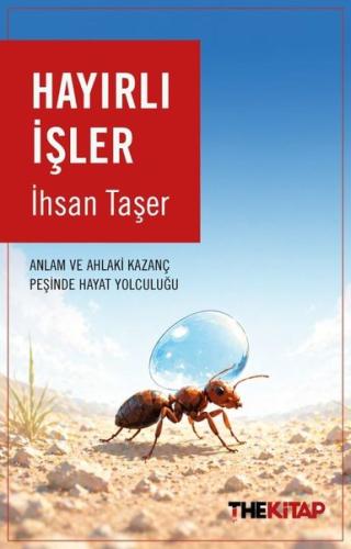 Hayırlı İşler - Anlam ve Ahlaki Kazanç Peşinde Hayat Yolculuğu