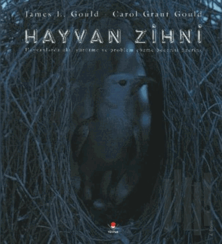 Hayvan Zihni Hayvanlarda Akıl Yürütme ve Problem Çözme Becerisi Üzerine (Ciltli)