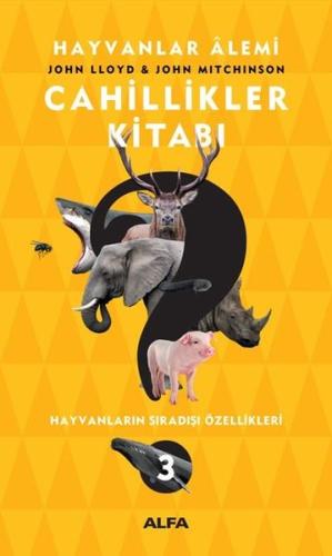 Hayvanlar Alemi-Cahillikler Kitabı-3: Hayvanların Sıradışı Özellikleri