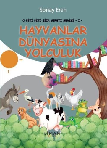 Hayvanlar Dünyasına Yolculuk - O Piti Piti Şiir Sepeti Serisi 1