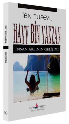 Hayy Bin Yakzan - İnsan Aklının Gelişimi