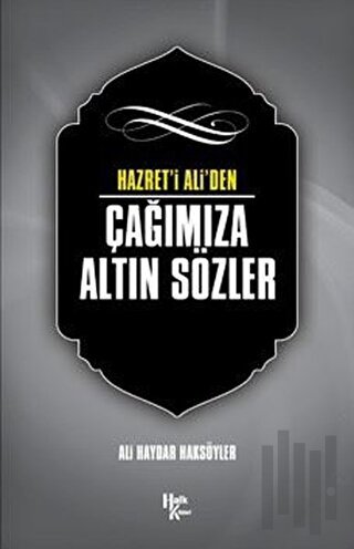 Hazret' i Ali'den Çağımıza Altın Sözler