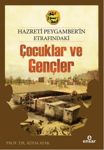 Hazreti Peygamberimizin Etrafındaki Çocuklar ve Gençler | Kitap Ambarı