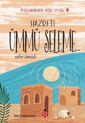 Hazreti Ümmü Seleme - Sabır Timsali - Peygamberimizin Mutlu Yuvası 5 |