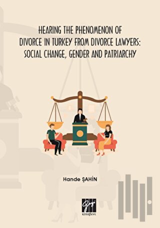 Hearing the Phenomenon of Divorce in Turkey From Divorce Lawyers: Social Change, Gender and Patriarchy