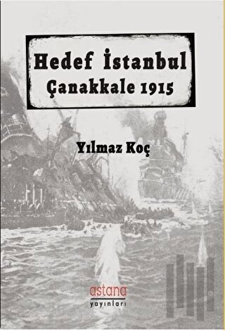 Hedef İstanbul / Çanakkale 1915 | Kitap Ambarı