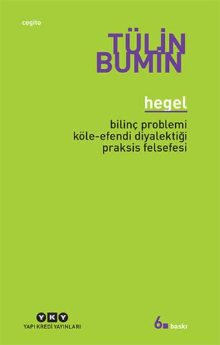 Hegel - Bilinç Problemi, Köle - Efendi Diyalektiği, Praksis Felsefesi