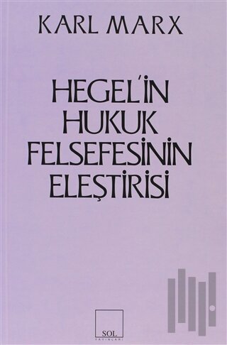 Hegel’in Hukuk Felsefesinin Eleştirisi | Kitap Ambarı