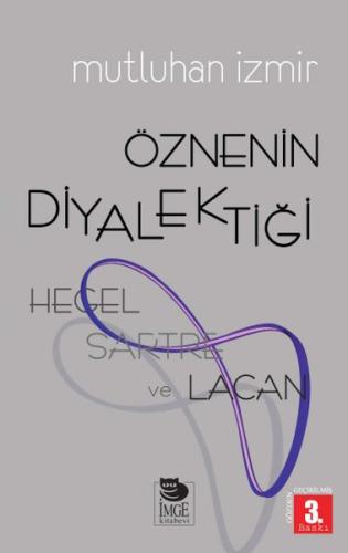 Hegel, Sartre ve Lacan - Öznenin Diyalektiği