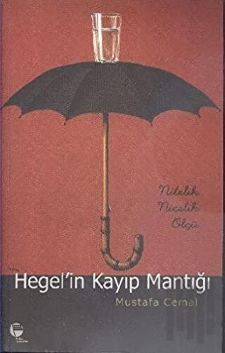 Hegel'in Kayıp Mantığı | Kitap Ambarı
