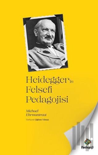 Heidegger'in Felsefi Pedagojisi | Kitap Ambarı
