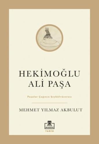 Hekimoğlu Ali Paşa - Paşalar Çağının Şeyhülvüzerası