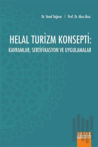 Helal Turizm Konsepti Kavramlar Sertifikasyon ve Uygulamalar