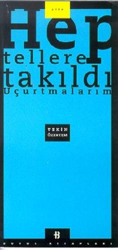 Hep Tellere Takıldı Uçurtmalarım | Kitap Ambarı