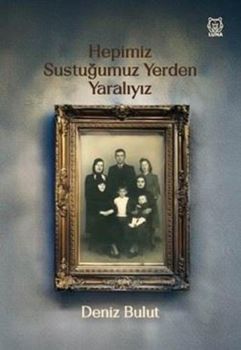 Hepimiz Sustuğumuz Yerden Yaralıyız