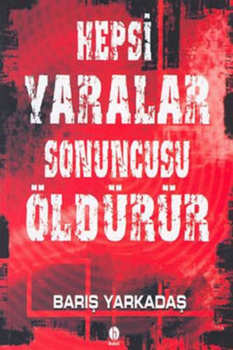 Hepsi YaralarSonuncusu Öldürür | Kitap Ambarı