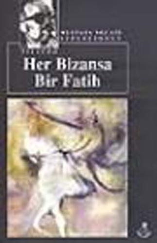 Her Bizans'a Bir Fatih | Kitap Ambarı