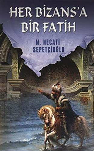 Her Bizans'a Bir Fatih | Kitap Ambarı