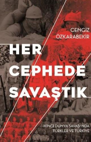 Her Cephede Savaştık - İkinci Dünya Savaşı'nda Türkler ve Türkiye