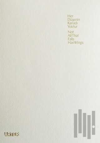 Her Düşenin Kanadı Yoktur / Not All That Falls Has Wings