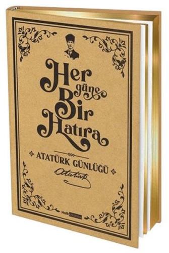 Her Güne Bir Hatıra - Atatürk Günlüğü A5 Boyutunda (Ciltli)