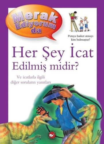 Her Şey İcat Edilmiş midir? - Merak Ediyorum da (Ciltli) | Kitap Ambar