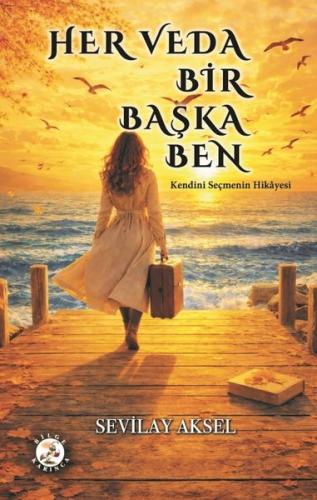 Her Veda Bir Başka Ben - Kendini Seçmenin Hikayesi | Kitap Ambarı