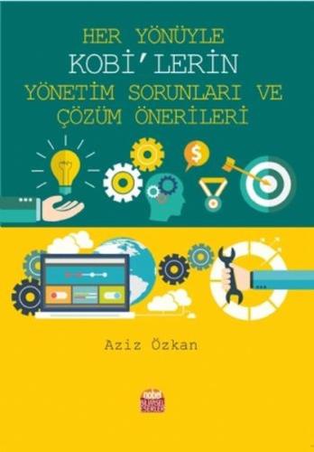 Her Yönüyle KOBİ'lerin Yönetim Sorunları ve Çözüm Önerileri