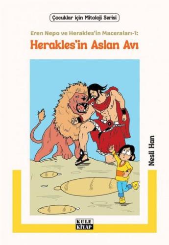 Herakles'in Aslan Avı: Eren Nepo ve Herakles'in Maceraları 1 - Çocuklar İçin Mitoloji Serisi