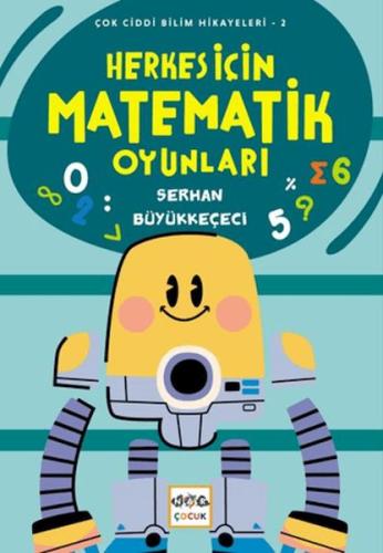 Herkes İçin Matematik Oyunları - Çok Ciddi Bilim Hikayeleri 2 | Kitap 